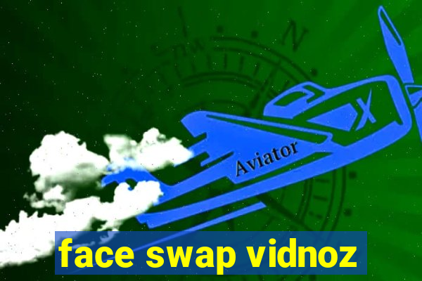 face swap vidnoz